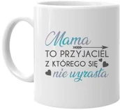 Kubki - Mama to przyjaciel z którego się nie wyrasta - kubek z nadrukiem - miniaturka - grafika 1