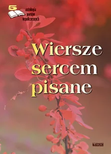Wiersze sercem pisane - Poezja - miniaturka - grafika 2