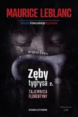 Kryminały - CM Jakub Jagiełło Arsene Lupin. Zęby tygrysa. Tajemnica Florentyny Maurice Leblanc - miniaturka - grafika 1
