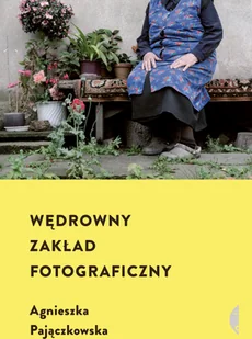 Wędrowny zakład fotograficzny Pajączkowska Agnieszka - Proza - miniaturka - grafika 2