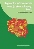 Ekonomia - Wydawnictwo Uniwersytetu Jagiellońskiego Mariusz Trojak Regionalne zróżnicowanie rozwoju ekonomicznego Polski - miniaturka - grafika 1