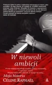 Biografie i autobiografie - Celine Raphael W niewoli ambicji - miniaturka - grafika 1