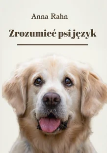 Zrozumieć psi język - Poradniki psychologiczne Zrozumieć psi język - Poradniki psychologiczne - miniaturka - grafika 1