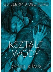 Guillermo del.Toro; Daniel Kraus Kształt wody - Fantasy - miniaturka - grafika 2