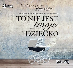 To nie jest twoje dziecko Małgorzata Falkowska - Audiobooki - literatura popularnonaukowa - miniaturka - grafika 3