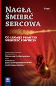 Książki medyczne - Nagła śmierć sercowa. Co lekarz praktyk wiedzieć powinien. Tom I - miniaturka - grafika 1