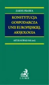 Prawo - Nowak-Far Artur, Czapracka Ktarzyna, Staniszkis Ja Konstytucja gospodarcza unii europejskiej. aksjologia - mamy na stanie, wyślemy natychmiast - miniaturka - grafika 1
