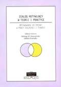 Filozofia i socjologia - Jaraczewska Jadwiga M., Krasiejko Izabela Dialog motywuj$249cy w teorii i praktyce - miniaturka - grafika 1