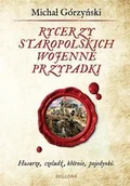 Historia Polski - Górzyński Michał Rycerzy staropolskich wojenne przypadki - miniaturka - grafika 1
