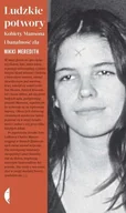 Publicystyka - Ludzkie Potwory Kobiety Mansona I Banalność Zła Nikki Meredith - miniaturka - grafika 1
