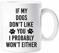 Kubki - 60 Second Makeover Limited 60 'Second Makeover If My Dogs Don't Like You I Probably Won't Either' kubek pies zwierzę domowe 60SECMUG1381 - miniaturka - grafika 1