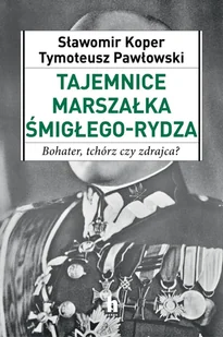 Tajemnice Marszałka Śmigłego-Rydza - Wywiady, wspomnienia - miniaturka - grafika 2