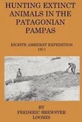 Książki o sporcie obcojęzyczne - Read Books Hunting Extinct Animals In The Patagonian Pampas - Loomis Frederick Brewster - miniaturka - grafika 1