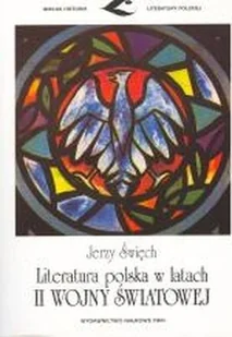 Święch Jerzy Literatura polska w latach II wojny $345wiatowej - Książki o kulturze i sztuce - miniaturka - grafika 2