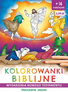 Nauczanie Jezusa Wydarzenia Nowego Testamentu Kolorowanki Biblijne Ireneusz Korpyś,józefina Kępa - Religia i religioznawstwo Nauczanie Jezusa Wydarzenia Nowego Testamentu Kolorowanki Biblijne Ireneusz Korpyś,józefina Kępa - Religia i religioznawstwo - miniaturka - grafika 1