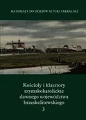 Felietony i reportaże - Kościoły i klasztory rzymskokat Część 5 Tom 3 - Kolendo-Korczak Katarzyna, Michalczyk Zbigniew, Oleńska Anna - miniaturka - grafika 1