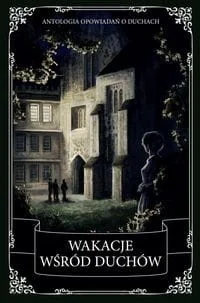 Wilde Oscar, Dickens Charles Wakacje wśród duchów - Horror, fantastyka grozy - miniaturka - grafika 2