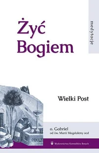 Żyć Bogiem Wielki Post - Religia i religioznawstwo Żyć Bogiem Wielki Post - Religia i religioznawstwo - miniaturka - grafika 2