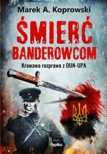Replika Śmierć banderowcom - Historia świata Replika Śmierć banderowcom - Historia świata - miniaturka - grafika 1