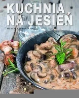 Książki kucharskie - Olesiejuk Sp. z o.o. Kuchnia na jesień. Smaczne i proste dania - Praca zbiorowa - miniaturka - grafika 1