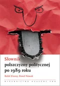 Słowniki języka polskiego - Wydawnictwo Naukowe PWN Rafał Zimny, Paweł Nowak Słownik polszczyzny politycznej po 1989 roku. - miniaturka - grafika 1