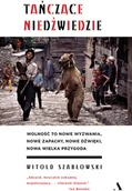 Felietony i reportaże - TAŃCZĄCE NIEDŹWIEDZIE Witold Szabłowski - miniaturka - grafika 1