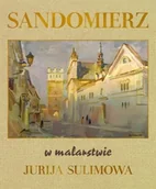 Albumy o  sztuce - Wydawnictwo Diecezjalne Sandomierz Sandomierz w malarstwie Jurija Sulimowa - Sulimow Jurij - miniaturka - grafika 1