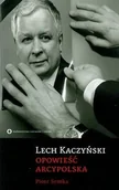 Pamiętniki, dzienniki, listy - Semka Piotr Lech Kaczyński Opowieść Arcypolska - miniaturka - grafika 1