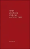 Książki o kulturze i sztuce - WYDAWNICTWO KARAKTER MYŚLENIE ARCHITEKTURĄ - miniaturka - grafika 1