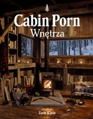 Książki o architekturze - Cabin Porn Wnętrza Zach Klein - miniaturka - grafika 1