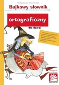 Słowniki języka polskiego - Literatura Bajkowy słownik ortograficzny dla dzieci - Małgorzata Iwanowicz - miniaturka - grafika 1