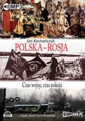 Audiobooki - historia - StoryBox.pl Polska - Rosja. Czas pokoju, czas wojny (audiobook CD) - Jan Kochańczyk - miniaturka - grafika 1