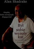 Biografie i autobiografie - Był Sobie Wesoły Kat Sprawiedliwość Singapuru Alan Shadrake - miniaturka - grafika 1