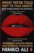 Felietony i reportaże - Penguin Books What We$533re Told Not to Talk About But We$534re Going to Anyway Ali Nimko - miniaturka - grafika 1