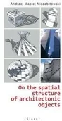 Książki o architekturze - On the spatial structure of architectonic objects Niezabitowski Andrzej Maciej - miniaturka - grafika 1
