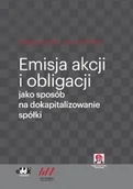 Prawo - Gach Małgorzata, Mizińska Joanna Emisja akcji i obligacji jako sposób na dokapitalizowanie spółki - mamy na stanie, wyślemy natychmiast - miniaturka - grafika 1