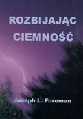 Religia i religioznawstwo - Pojednanie Rozbijając ciemność - Joseph L. Foreman - oprawa miękka - miniaturka - grafika 1