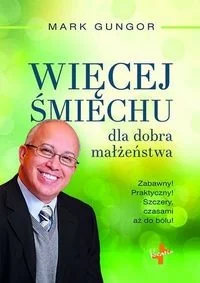 Vocatio Oficyna Wydawnicza Więcej Śmiechu dla dobra małżeństwa - Mark Gungor - Poradniki psychologiczne Vocatio Oficyna Wydawnicza Więcej Śmiechu dla dobra małżeństwa - Mark Gungor - Poradniki psychologiczne - miniaturka - grafika 1
