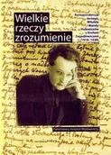 Biografie i autobiografie - Wielkie rzeczy zrozumienie Korespondencja Jerzego Witolda i Wandy Hulewiczów z Emilem Zegadłowiczem 1918-1938) - miniaturka - grafika 1