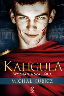 Kubicz Michał Kaligula Wyznania szaleńca - Biografie i autobiografie - miniaturka - grafika 3