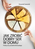 Książki kucharskie - Bernardinum Jak zrobić dobry ser w domu Praktyczny poradnik dla każdego Krzysztof Jaworski 27510 - miniaturka - grafika 1