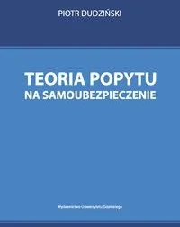 Teoria popytu na samoubezpieczenie - Piotr Dudziński - Prawo Teoria popytu na samoubezpieczenie - Piotr Dudziński - Prawo - miniaturka - grafika 1