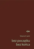 Poezja - Psychoskok Bez początku. Bez końca Wojciech Łęcki - miniaturka - grafika 1