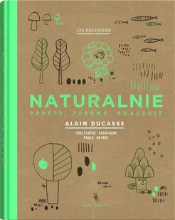 Dwie siostry Naturalnie. Prosto, zdrowo, smacznie - ALAIN DUCASSE - Książki kucharskie - miniaturka - grafika 2