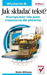 Jarczyk Adam, Williams Robin Jak składać tekst$12 Komputer nie jest maszyną do pisania. Wydanie 2 - Grafika i DTP - miniaturka - grafika 2