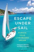 Książki o sporcie obcojęzyczne - Leonard Skinner; Mary Cooney Escape Under Sail Pursue Your Liveaboard Dream - miniaturka - grafika 1
