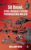 Militaria i wojskowość - 50 Broni które zmieniły sposób prowadzenia wojen William Weir - miniaturka - grafika 1