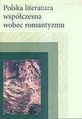 Nauka - Polska literatura współczesna wobec romantyzmu Łukaszczuk Małgorzata - miniaturka - grafika 1