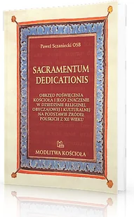 Tyniec Sacramentum dedicationis. Obrzęd poświęcenia kościoła i jego znaczenie w dziedzinie religijnej, obyczajowej i kulturalnej na podstawie źródeł polskich z XII wieku Paweł Sczaniecki OSB - Historia Polski Tyniec Sacramentum dedicationis. Obrzęd poświęcenia kościoła i jego znaczenie w dziedzinie religijnej, obyczajowej i kulturalnej na podstawie źródeł polskich z XII wieku Paweł Sczaniecki OSB - Historia Polski - miniaturka - grafika 1