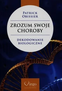 Zrozum swoje choroby - Obissier Patrick - Literatura popularno naukowa dla młodzieży Zrozum swoje choroby - Obissier Patrick - Literatura popularno naukowa dla młodzieży - miniaturka - grafika 1